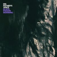 His Father's Voice - Black Poison Morning