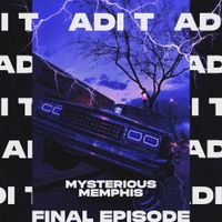 Adi T - MYSTERIOUS MEMPHIS FINAL EP.