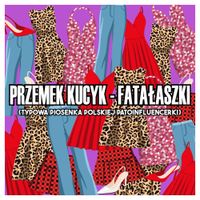 Przemek Kucyk - Fatałaszki