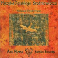 Subtilior Ensemble - Muzyka Polskiego Średniowiecza