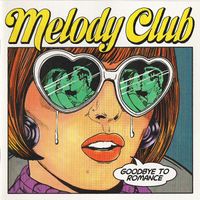Melody Club - Goodbye To Romance