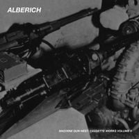 Alberich - Machine Gun Nest: Cassette Works Volume 0