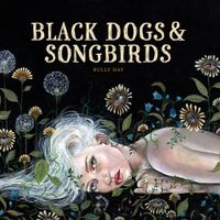Bully Hay - Black dogs and songbirds
