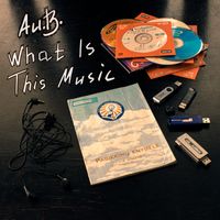 Au.B. - What Is This Music