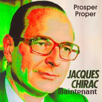 Prosper Prosper - Jacques Chirac, maintenant