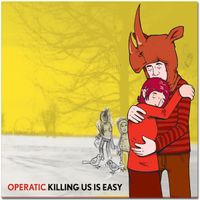 Operatic - Killing Us Is Easy
