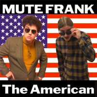 Mute Frank - The American