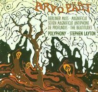 Polyphony / Stephen Layton - Berliner Mass &middot; Magnificat &middot; Seven Magnificat Antiphons &middot; De Profundis &middot; The Beatitudes