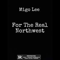 Migo Lee - For the Real Northwest
