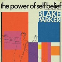 Blake Parker - The Power of Self Belief