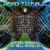 Dead To Fall - Are You Serious?