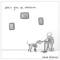 Cloud District - Don't Give Up, Skeleton