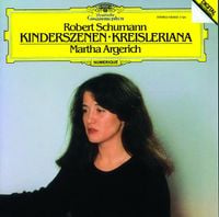 Martha Argerich - Robert Schumann: Kinderszenen; Kreisleriana