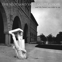 The Scotland Yard Gospel Choir - &hellip;and the horse you rode in on