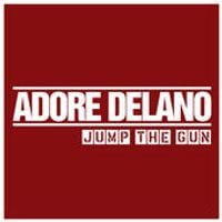 Adore Delano - Jump The Gun