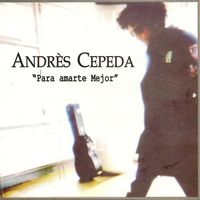 Andr&eacute;s Cepeda - Para Amarte Mejor