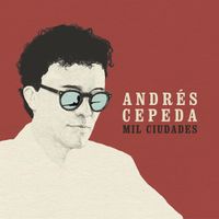 Andr&eacute;s Cepeda - Mil Ciudades
