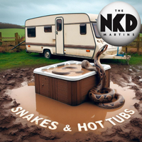 The NKD Martins - Snakes & Hot Tubs