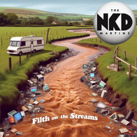 The NKD Martins - Filth On The Streams