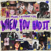 Muchi - WHEN YOU HAD IT