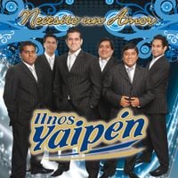 Hnos Yaipen - Necesito un Amor