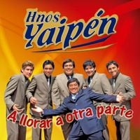 Hnos Yaipen - A Llorar a Otra Parte