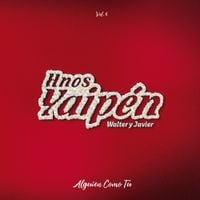 Hnos Yaipen - Alguien Como T&uacute;