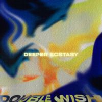 Double Wish - Deeper Ecstasy