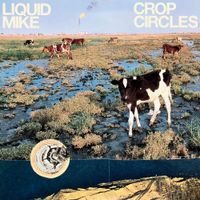 Liquid Mike - Crop Circles