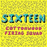 Cottonwood Firing Squad - Sixteen