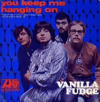 Vanilla Fudge - You Keep Me Hanging On