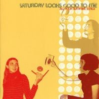 Saturday Looks Good To Me - All Your Summer Songs
