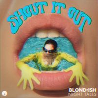 BLOND:ISH - Shout It Out