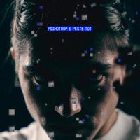 Psihotrop - PSIHOTROP E PESTE TOT