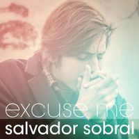 Salvador Sobral - Excuse Me