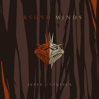 Absurd Minds - Serve Or Suffer