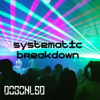 DOGONLSD - Systematic Breakdown
