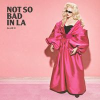 Allie X - Not So Bad in LA