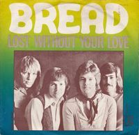 Bread - Lost Without Your Love