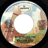 William Bell - Tryin' To Love Two