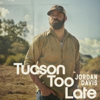Jordan Davis - Tucson Too Late