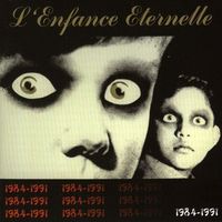 L'Enfance Éternelle - 1984-1991