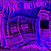 Worldcorp Enterprises - Money And Money.