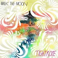 WALK THE MOON - Tightrope