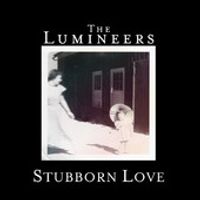 The Lumineers - Stubborn Love