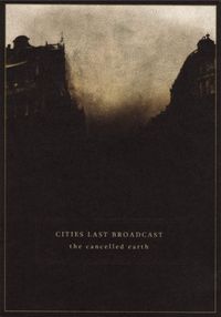 Cities Last Broadcast - The Cancelled Earth
