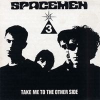 Spacemen 3 - Take Me To The Other Side