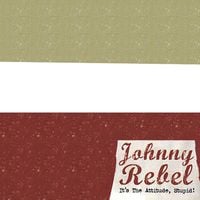 Johnny Rebel - It's the Attitude, Stupid!