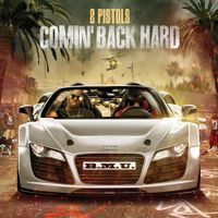 2 Pistols - Comin Back Hard