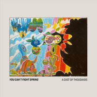 A Cast Of Thousands - You Can&rsquo;t Fight Spring